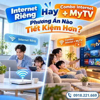 Internet Riêng Hay Combo Internet + MyTV – Phương Án Nào Tiết Kiệm Hơn?