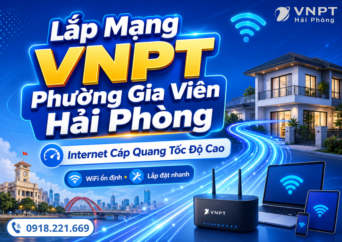 Lắp Mạng VNPT Phường Gia Viên Hải Phòng – Internet Cáp Quang Tốc Độ Cao