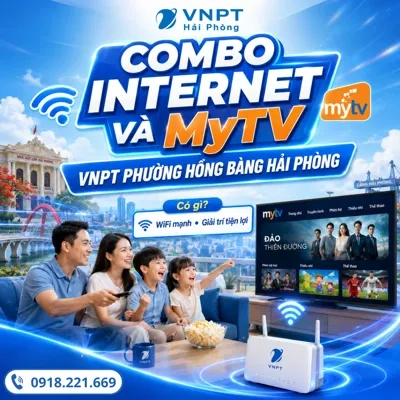 Combo Internet Và MyTV VNPT Phường Hồng Bàng Hải Phòng Có Gì?