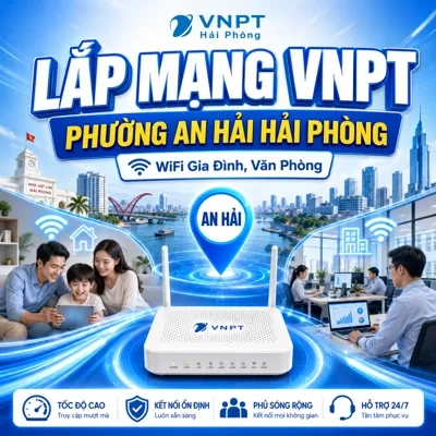 Lắp Mạng VNPT Phường An Hải Hải Phòng – WiFi Gia Đình, Văn Phòng