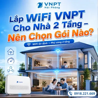 Lắp WiFi VNPT Cho Nhà 2 Tầng – Nên Chọn Gói Nào?