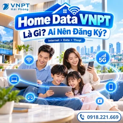 Home Data VNPT Là Gì? Ai Nên Đăng Ký?